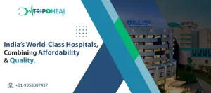 Read more about the article India’s World-Class Hospitals Combining Affordability and Quality