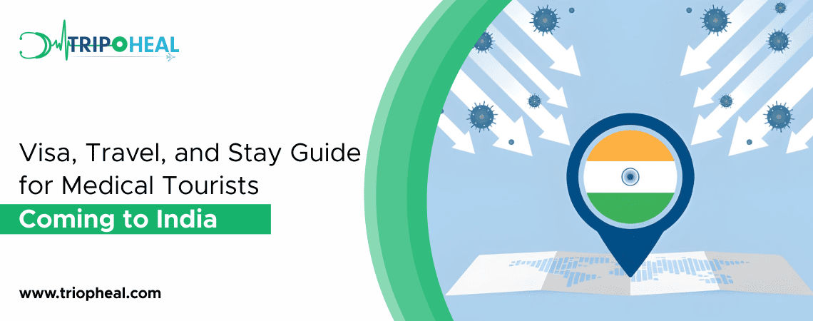 Read more about the article Visa, Travel, and Stay Guide for Medical Tourists Coming to India