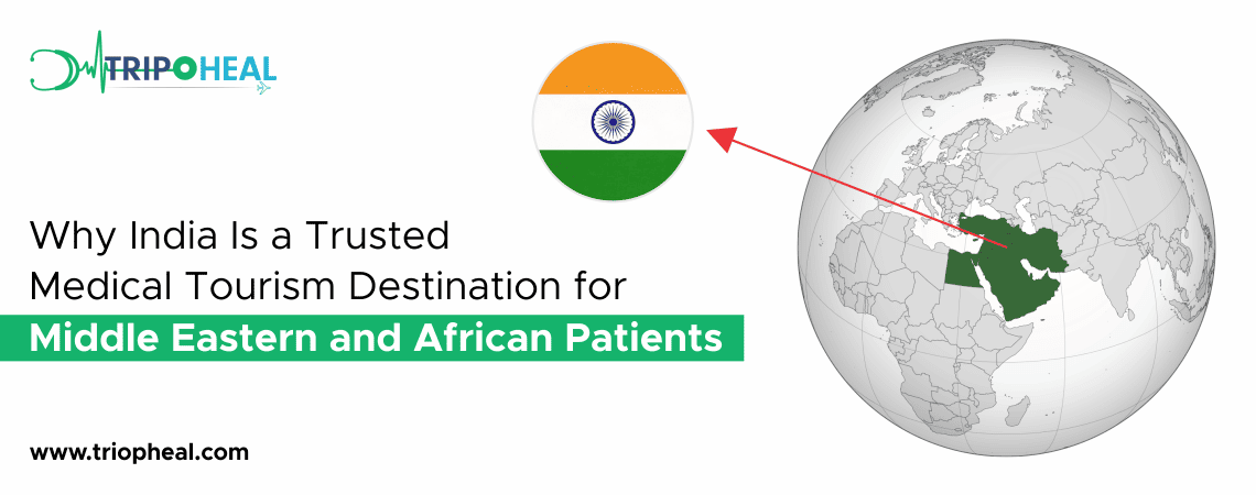 Read more about the article Why India Is a Trusted Medical Tourism Destination for Middle Eastern and African Patients