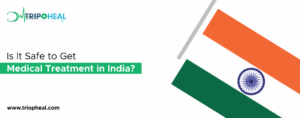 Read more about the article Is It Safe to Get Medical Treatment in India?