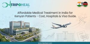 Read more about the article Affordable Medical Treatment in India for Kenyan Patients – Top Hospitals, Costs & Visa Guide
