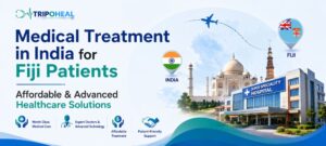 Read more about the article Medical Treatment in India for Fiji Patients Affordable & Advanced Healthcare Solutions