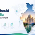 Why You Should Choose India for Your Medical Treatment